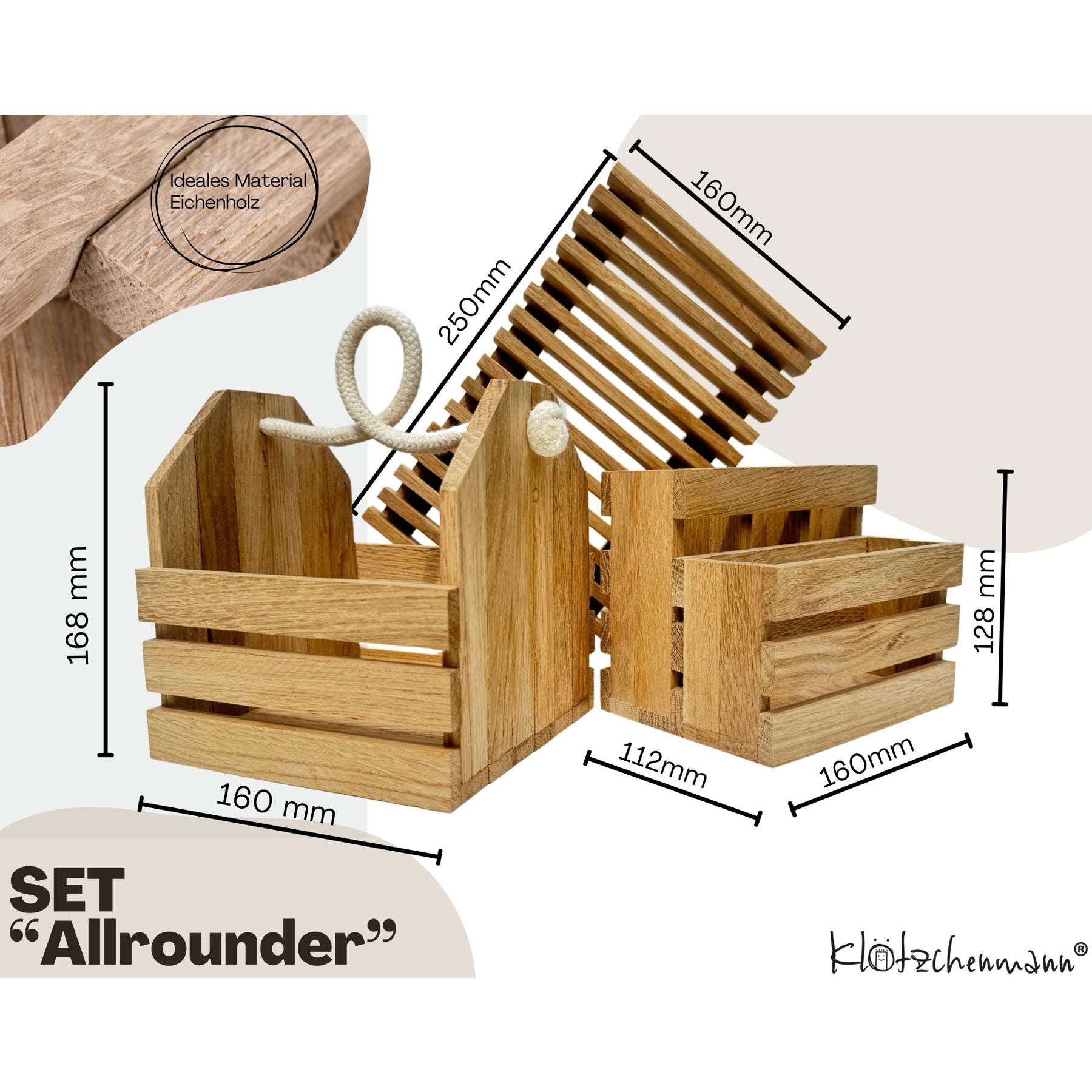 Crealive Holz-Klötzchen Bastelset Allrounder - Eiche
Inhalt:
• zugeschnittene Bastelklötzchen für 1 Organizer, 1 Untersetzer und 1 Korb
• Klötzchenmann Holzleim
• Schleifpapier
• Baumwollseil
• Bastelanleitung
Das „Allrounder Set vom Klötzchenmann“ beinhaltet kreative Projekte, die sowohl praktisch als auch dekorativ sind. Es bietet die Möglichkeit einen Organizer, einen Untersetzer und einen Korb zu gestalten, was es zu einem vielseitigen Set macht, das in vielen Bereichen des Hauses nützlich sein kann