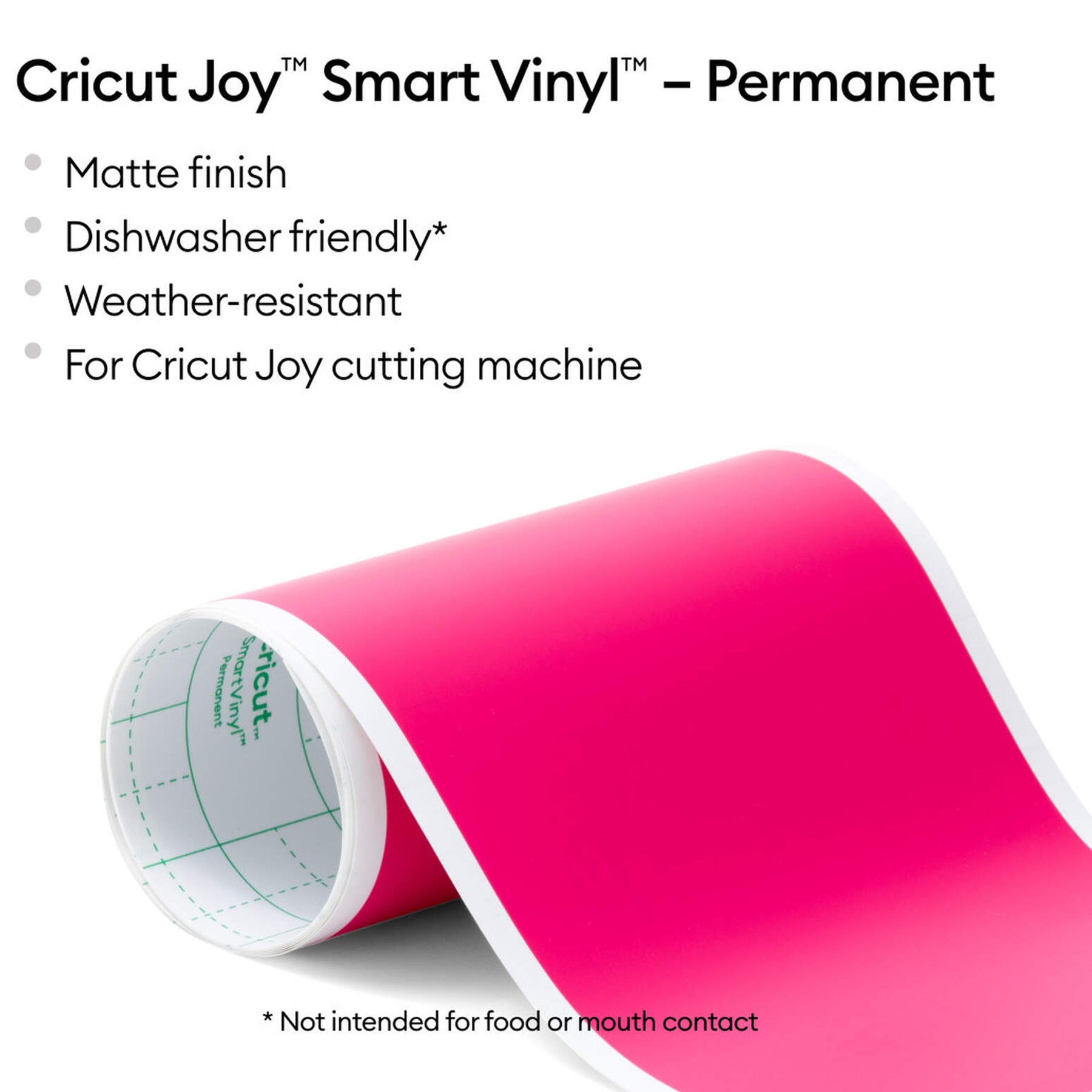 Crealive Cricut Joy Smart Vinylfolie Permanent - Pink matt Die Smart Vinylfolie von Cricut funktioniert ohne Schneidematte. Du kannst sie also einfach in die Joy einlegen & loslegen. Sie lässt sich leicht Entgittern und mühelos übertragen. Inhalt: 1 Rolle Cricut Joy Smart Vinylfolie 13.9 x 121.9 cm (5.5" x 48") Spezifikationen: Cricut Joy Smart Vinylfolie Farbe: Pink selbstklebend permanent; hält bis zu 3 Jahren Grösse: 13.9 x 121.9 cm (5.5" x 48") wasser- und lichtbeständig