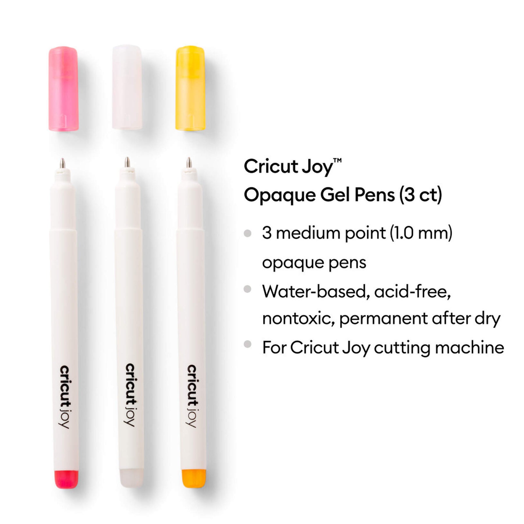 Crealive Cricut Joy hochdeckende Gelstifte 1.0 mm - Pink, Weiss & Orange / Opaque Gel Pens  Inhalt:  3 hochdeckende Gelstifte     Spezifikationen:  1.0 mm (mittelgrosse Spitze) Farben: Pink, Weiss & Orange wasserbasiert säurefrei ungiftig nach 24 Stunden permanent entspricht ASTM D-4236 hochdeckende Tinte die auf hellen und auf dunklen Materialien sehr gut zu erkennen ist kompatible Materialien: Karton, Papier, Karten, Cricut Smart Paper Karton für Aufkleber und Cricut Smart Label beschreibbares Papier